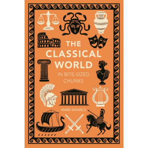 Michael O'Mara Books Ltd The Classical World in Bite-sized Chunks (inbunden, eng)