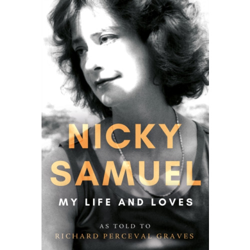 Troubador Publishing Nicky Samuel: My Life and Loves (inbunden, eng)