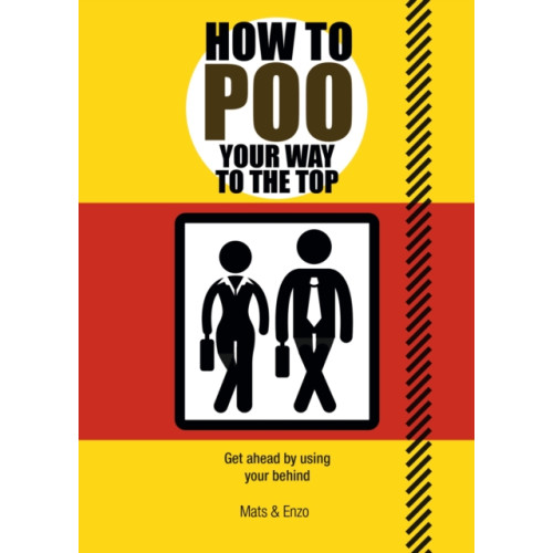 Headline Publishing Group How to Poo Your Way to the Top (häftad, eng)