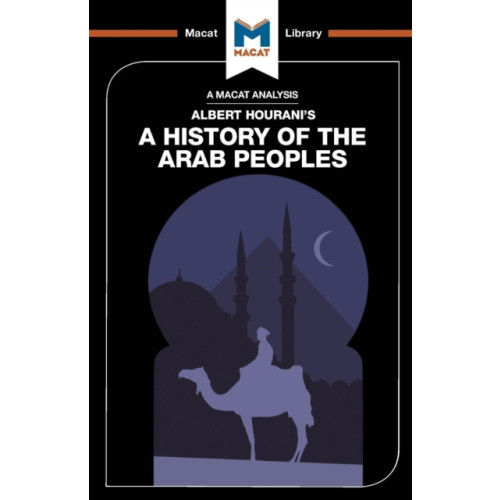 Macat International Limited An Analysis of Albert Hourani's A History of the Arab Peoples (häftad, eng)