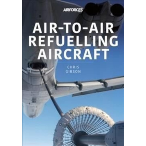 Key Publishing Ltd Air-to-Air Refuelling Aircraft (häftad, eng)