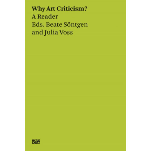 Hatje Cantz Beate Sontgen & Julia Voss: Why Art Criticism? A Reader (häftad, eng)
