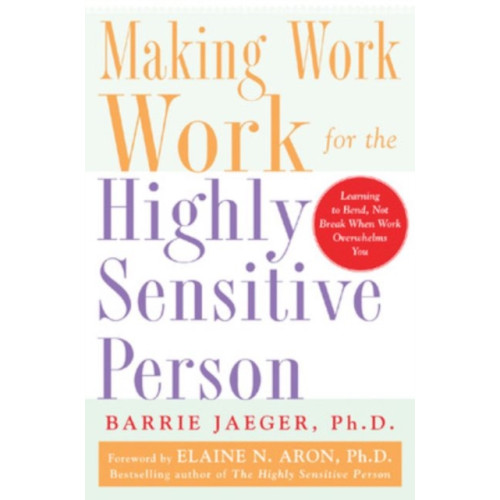 McGraw-Hill Education - Europe Making Work Work for the Highly Sensitive Person (häftad, eng)