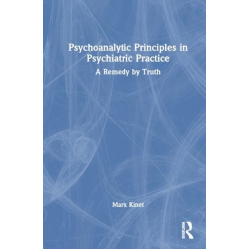 Psychoanalytic Principles in Psychiatric Practice , Taylor & francis ltd (häftad, english)