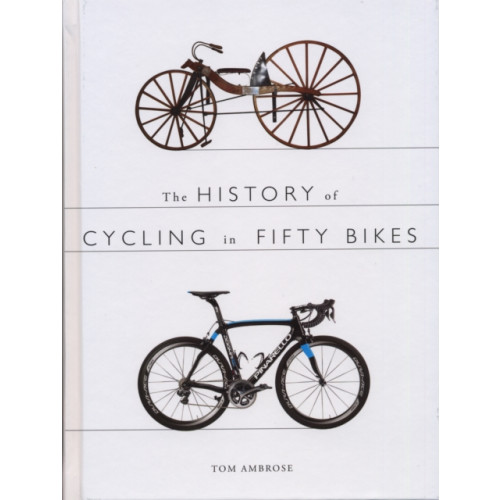 The History Press Ltd The History of Cycling in Fifty Bikes (häftad, eng)