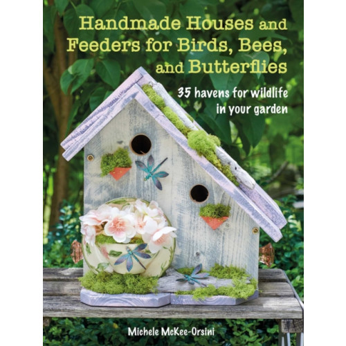 Ryland, Peters & Small Ltd Handmade Houses and Feeders for Birds, Bees, and Butterflies (häftad, eng)