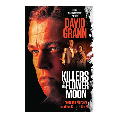 David Grann Killers of the Flower Moon (Film Tie-in) (pocket, eng)