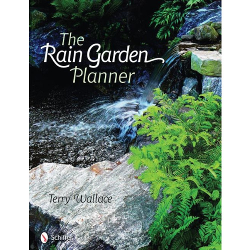 Schiffer Publishing The Rain Garden Planner (inbunden, eng)