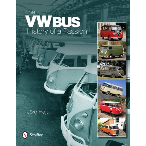 Schiffer Publishing The Vw Bus : History of a Passion (inbunden, eng)