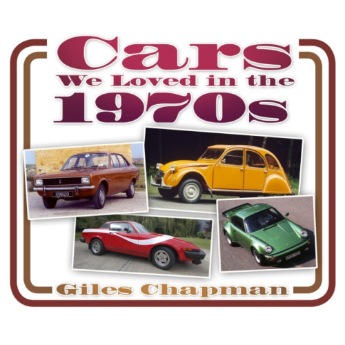 The History Press Ltd Cars We Loved in the 1970s (häftad, eng)