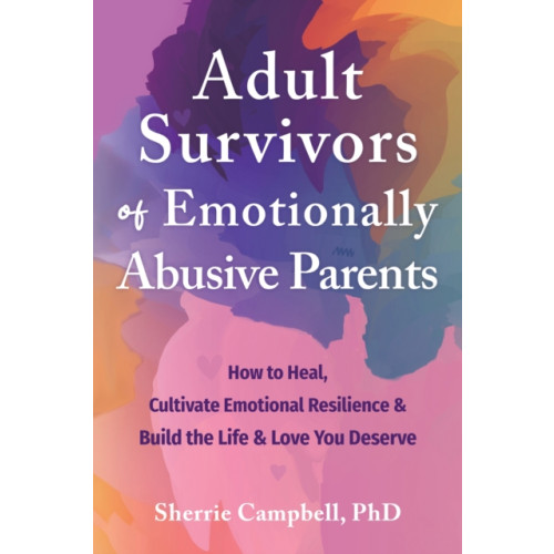 New Harbinger Publications Adult Survivors of Emotionally Abusive Parents (häftad, eng)