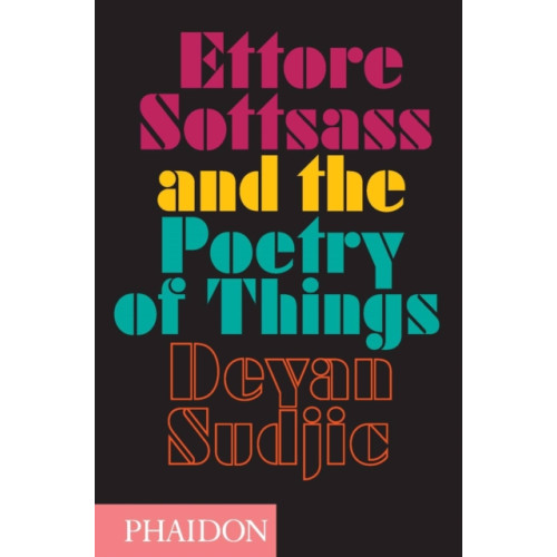 Phaidon Press Ltd Ettore Sottsass and the Poetry of Things (inbunden, eng)