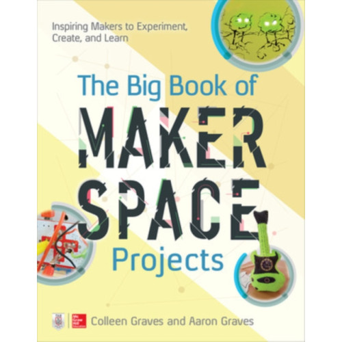 McGraw-Hill Education The Big Book of Makerspace Projects: Inspiring Makers to Experiment, Create, and Learn (häftad, eng)