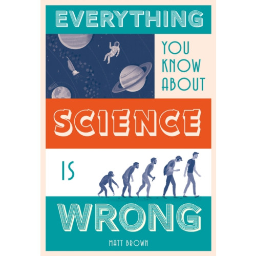 Batsford Ltd Everything You Know About Science is Wrong (inbunden, eng)