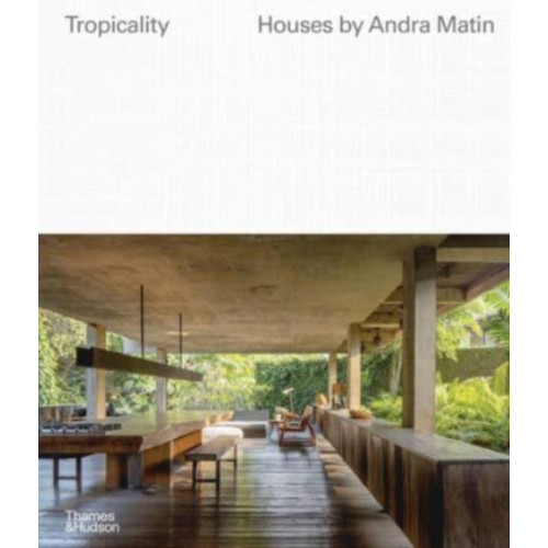 Thames & Hudson Ltd Tropicality: Houses by Andra Matin (inbunden, eng)