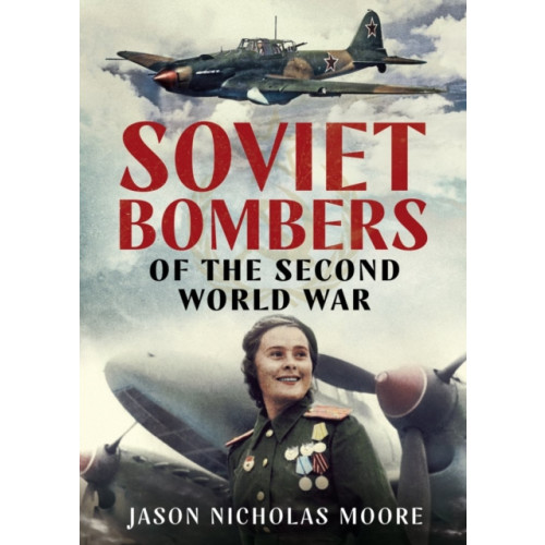 Fonthill Media Ltd Soviet Bombers of the Second World War (inbunden, eng)