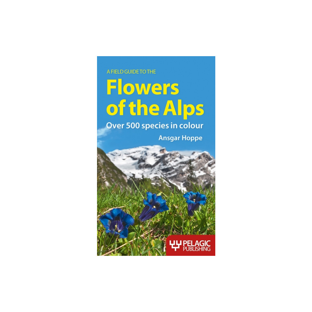 Produktbild för A Field Guide to the Flowers of the Alps (häftad, eng)
