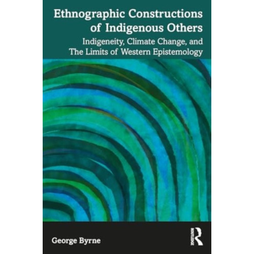 Taylor & francis ltd Ethnographic Constructions of Indigenous Others (häftad, eng)