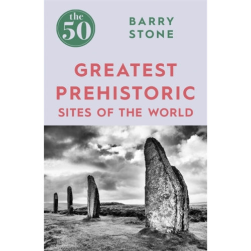 Icon Books The 50 Greatest Prehistoric Sites of the World (häftad, eng)