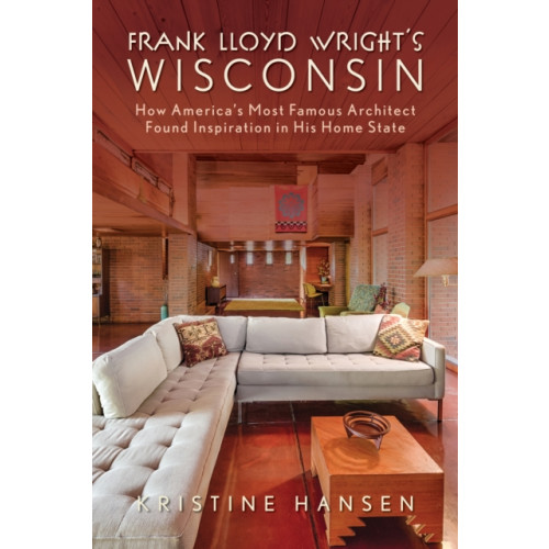 Rowman & littlefield Frank Lloyd Wright's Wisconsin (häftad, eng)