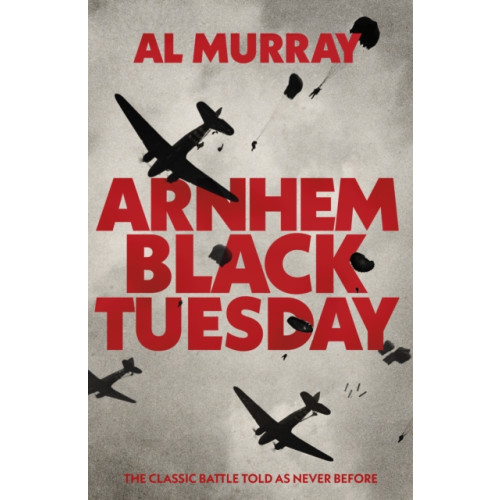 Transworld publishers ltd Arnhem: Black Tuesday (inbunden, eng)