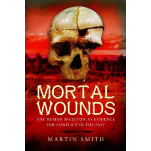 Pen & Sword Books Ltd Mortal Wounds (inbunden, eng)