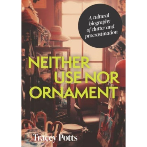 Manchester university press Neither Use nor Ornament (inbunden, eng)