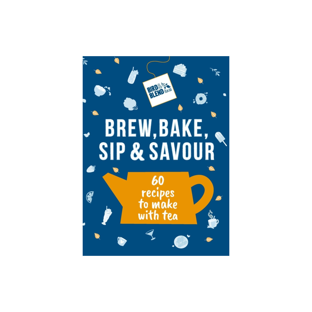 Produktbild för Bird & Blend’s Brew, Bake, Sip & Savour (inbunden, eng)