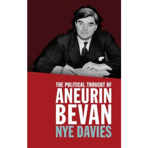 University of wales press The Political Thought of Aneurin Bevan (häftad, eng)