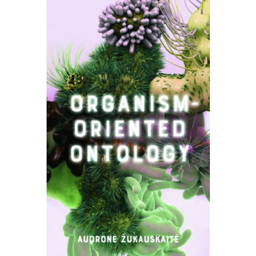 Edinburgh university press Organism-Oriented Ontology (inbunden, eng)