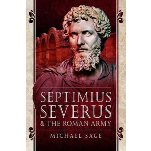 Pen & Sword Books Ltd Septimius Severus and the Roman Army (häftad, eng)