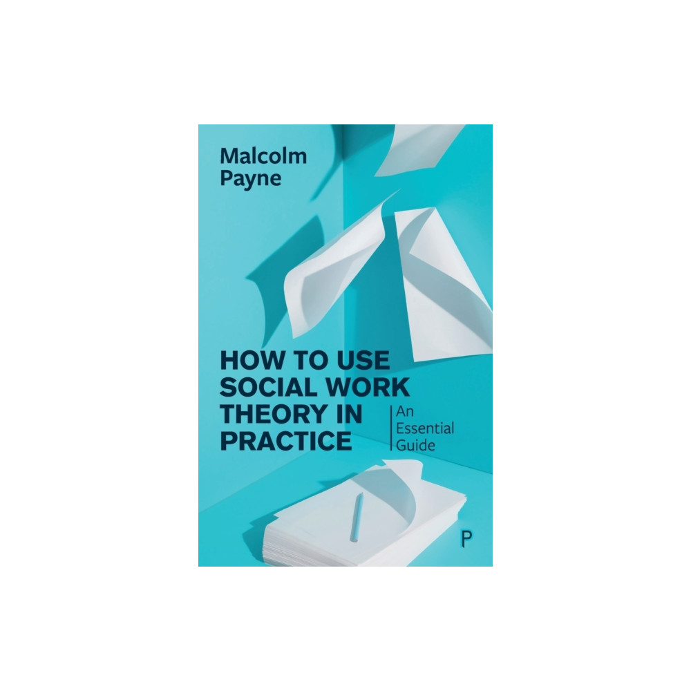 Produktbild för How to Use Social Work Theory in Practice (häftad, eng)