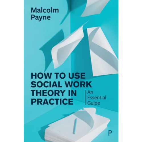 Policy Press How to Use Social Work Theory in Practice (häftad, eng)