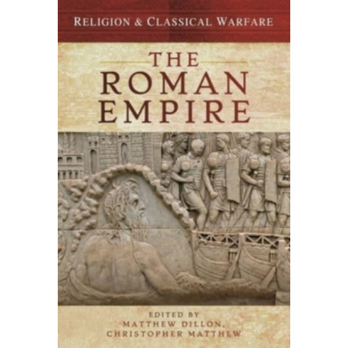 Pen & Sword Books Ltd Religion & Classical Warfare: The Roman Empire (inbunden, eng)