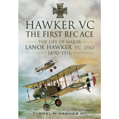 Pen & Sword Books Ltd Hawker VC: The First RFC Ace (inbunden, eng)