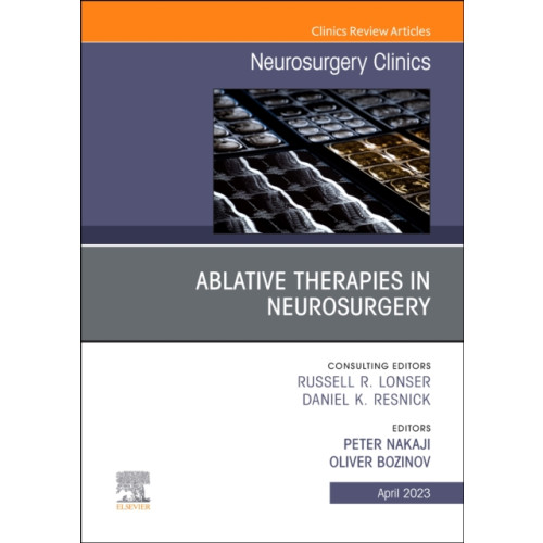 Elsevier Health Sciences Ablative Therapies in Neurosurgery, An Issue of Neurosurgery Clinics of North America (inbunden, eng)