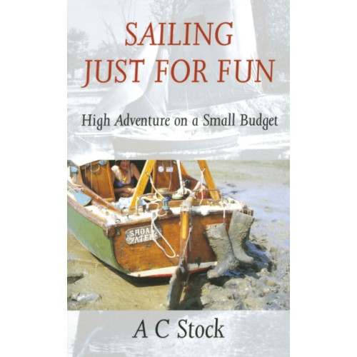 Rowman & littlefield Sailing Just for Fun: High Adventure on a Small Budget (häftad, eng)
