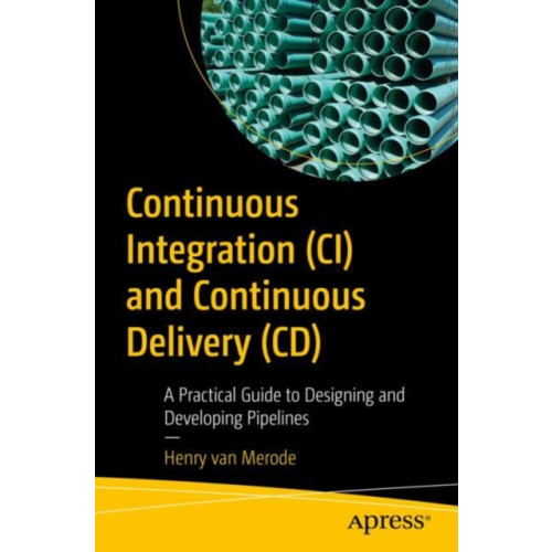 APress Continuous Integration (CI) and Continuous Delivery (CD) (häftad, eng)