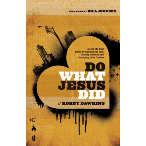 Baker publishing group Do What Jesus Did – A Real–Life Field Guide to Healing the Sick, Routing Demons and Changing Lives Forever (häftad, eng)