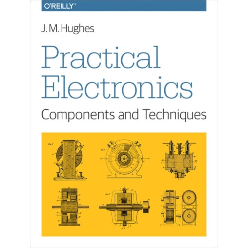 O'Reilly Media Practical Electronics - Components and Techniques (häftad, eng)