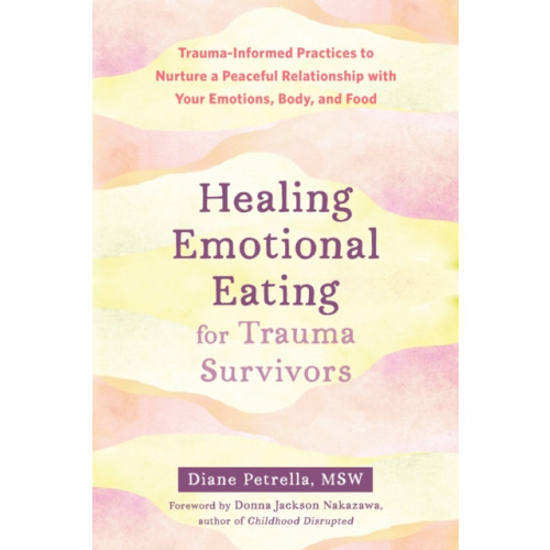 New Harbinger Publications Healing Emotional Eating for Trauma Survivors (häftad, eng)