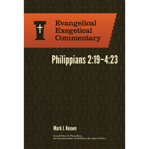 Faithlife Corporation Philippians 2:19–4:23: Evangelical Exegetical Comm entary (inbunden, eng)