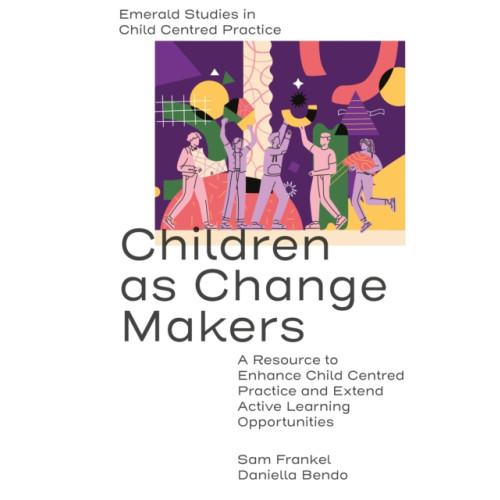 Emerald Publishing Limited Children as Change Makers (inbunden, eng)