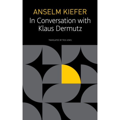 Seagull Books London Ltd Anselm Kiefer in Conversation with Klaus Dermutz (häftad, eng)