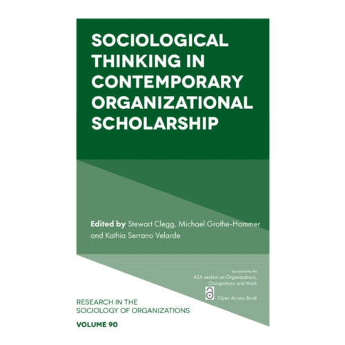 Emerald Publishing Limited Sociological Thinking in Contemporary Organizational Scholarship (häftad, eng)