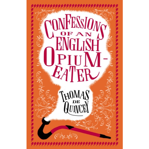 Alma Books Ltd Confessions of an English Opium-Eater (häftad, eng)