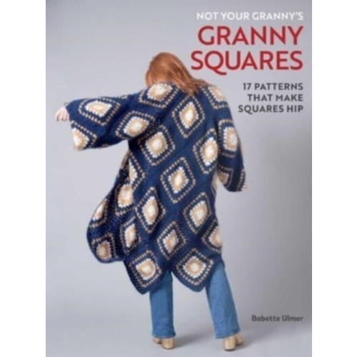 Insight Editions Not Your Granny's Granny Squares (inbunden, eng)