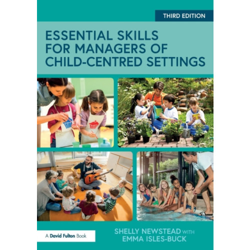 Taylor & francis ltd Essential Skills for Managers of Child-Centred Settings (häftad, eng)