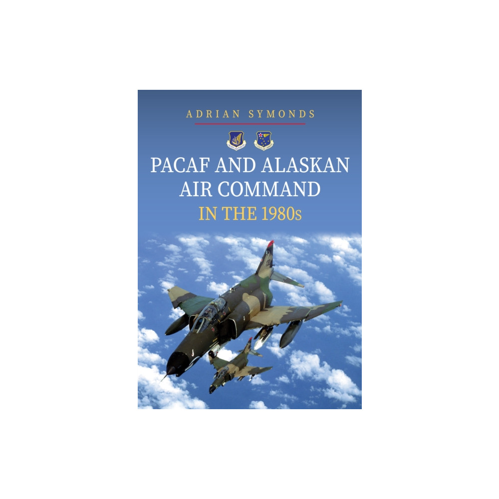 Produktbild för PACAF and Alaskan Air Command in the 1980s (häftad, eng)