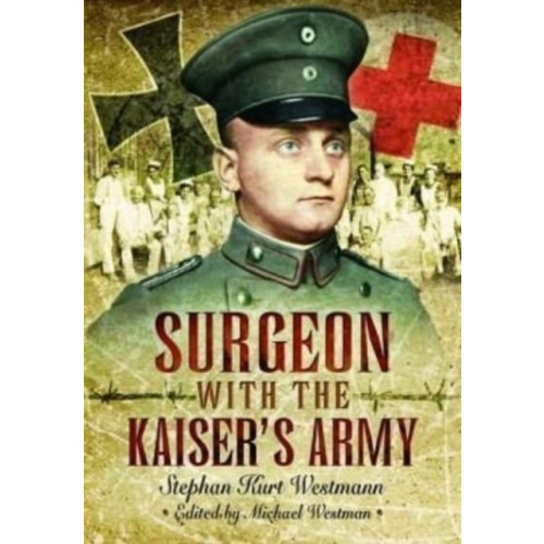 Pen & Sword Books Ltd Surgeon with the Kaiser's Army (häftad, eng)